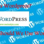 What Is WordPress and Why Should We Use WordPress